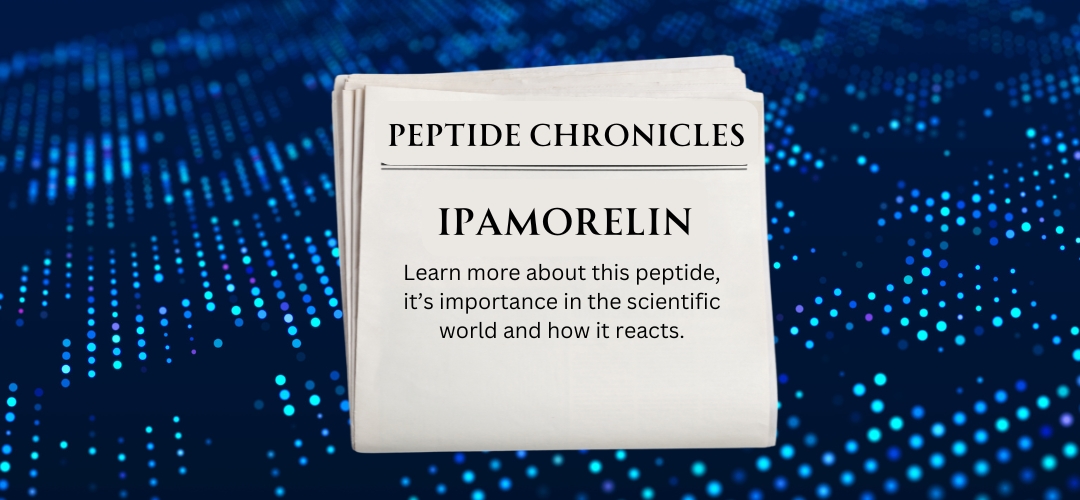 Peptide Chronicles: Ipamorelin